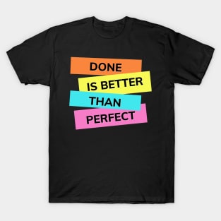 Done is better than perfect for overthinkers everywhere. T-Shirt